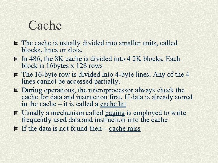 Cache The cache is usually divided into smaller units, called blocks, lines or slots.