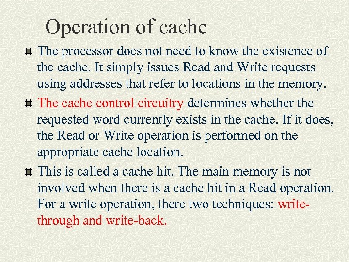 Operation of cache The processor does not need to know the existence of the