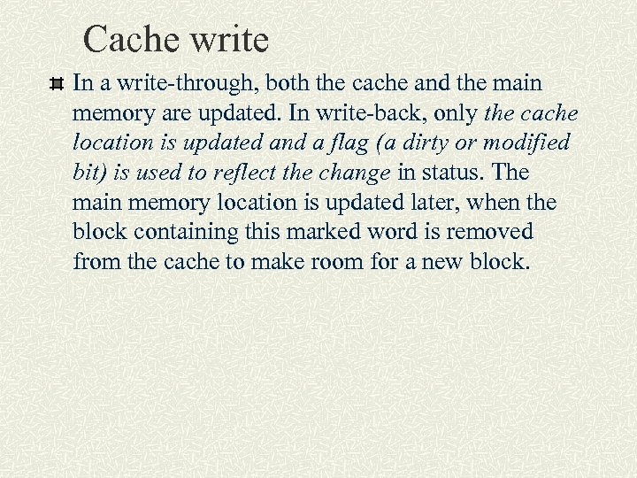 Cache write In a write-through, both the cache and the main memory are updated.