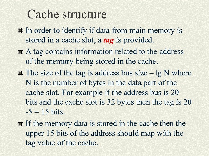 Cache structure In order to identify if data from main memory is stored in