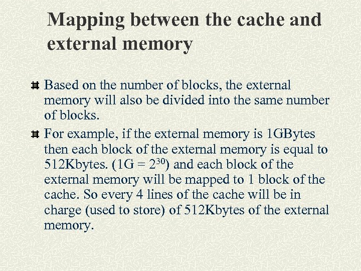 Mapping between the cache and external memory Based on the number of blocks, the