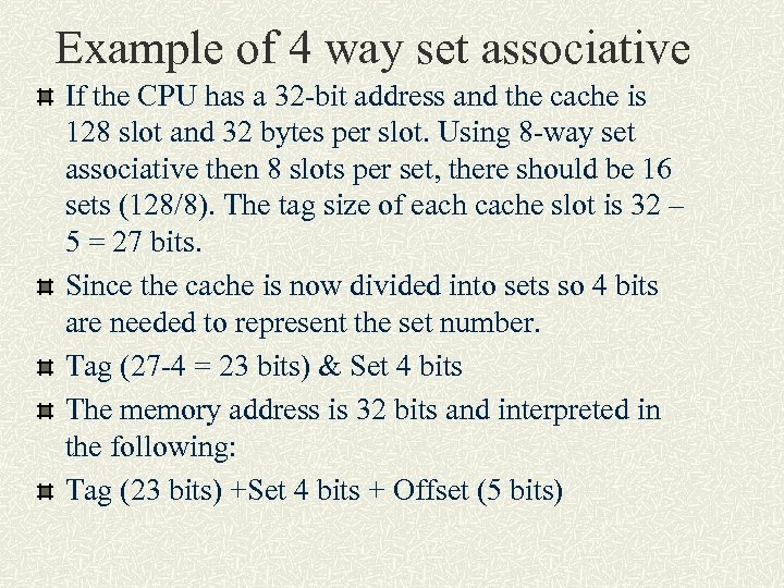 Example of 4 way set associative If the CPU has a 32 -bit address