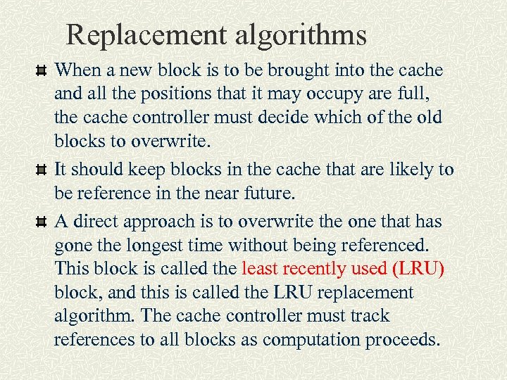 Replacement algorithms When a new block is to be brought into the cache and