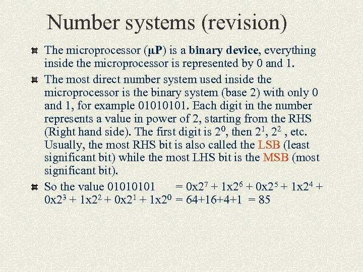 Number systems (revision) The microprocessor (µP) is a binary device, everything inside the microprocessor