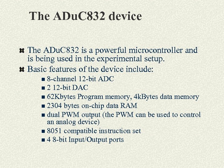 The ADu. C 832 device The ADu. C 832 is a powerful microcontroller and