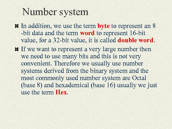 Number system In addition, we use the term byte to represent an 8 -bit