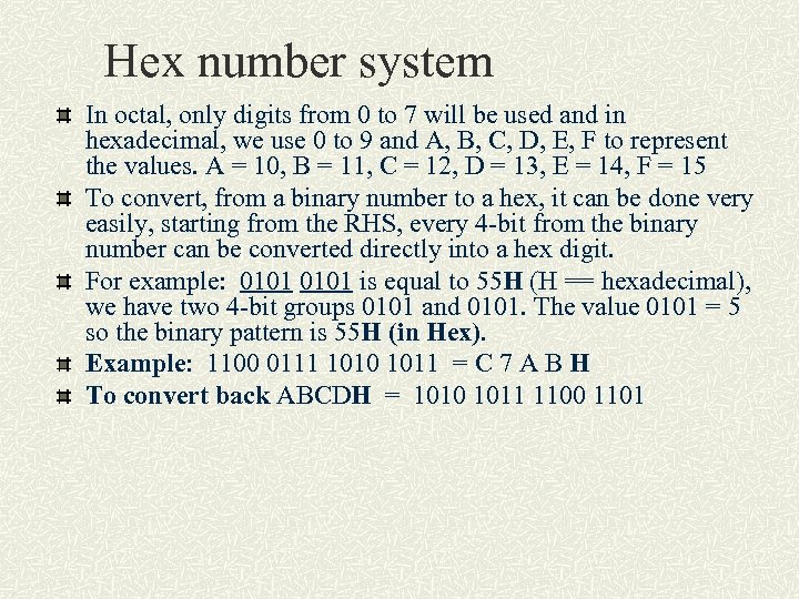 Hex number system In octal, only digits from 0 to 7 will be used