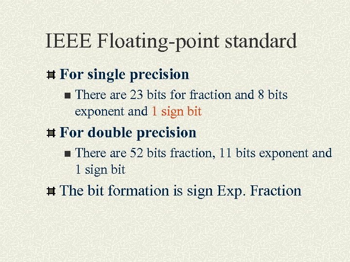 IEEE Floating-point standard For single precision n There are 23 bits for fraction and