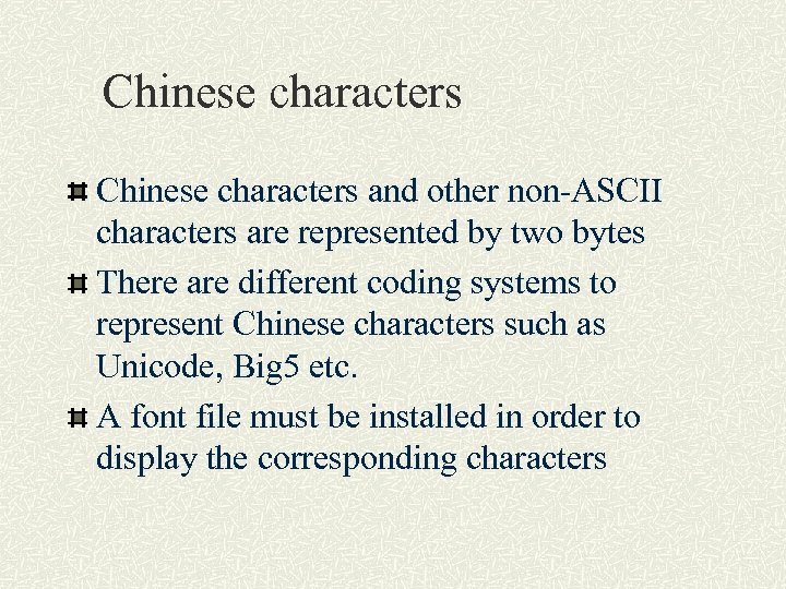 Chinese characters and other non-ASCII characters are represented by two bytes There are different