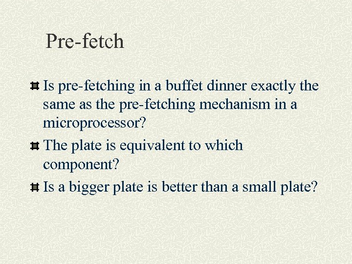 Pre-fetch Is pre-fetching in a buffet dinner exactly the same as the pre-fetching mechanism