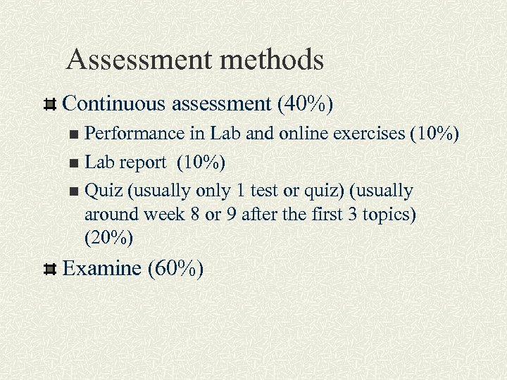 Assessment methods Continuous assessment (40%) Performance in Lab and online exercises (10%) n Lab