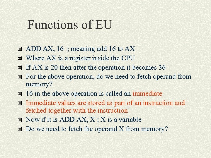 Functions of EU ADD AX, 16 ; meaning add 16 to AX Where AX