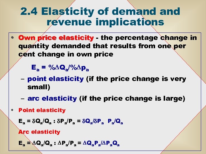 2. 4 Elasticity of demand revenue implications • Own price elasticity - the percentage