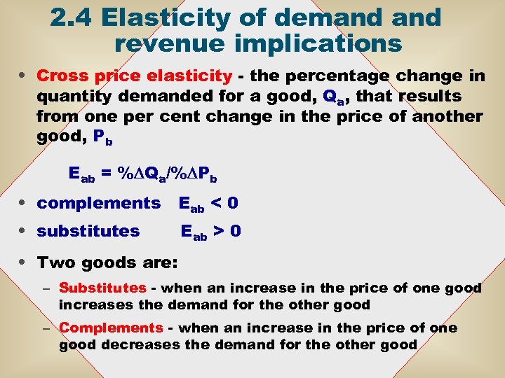 2. 4 Elasticity of demand revenue implications • Cross price elasticity - the percentage