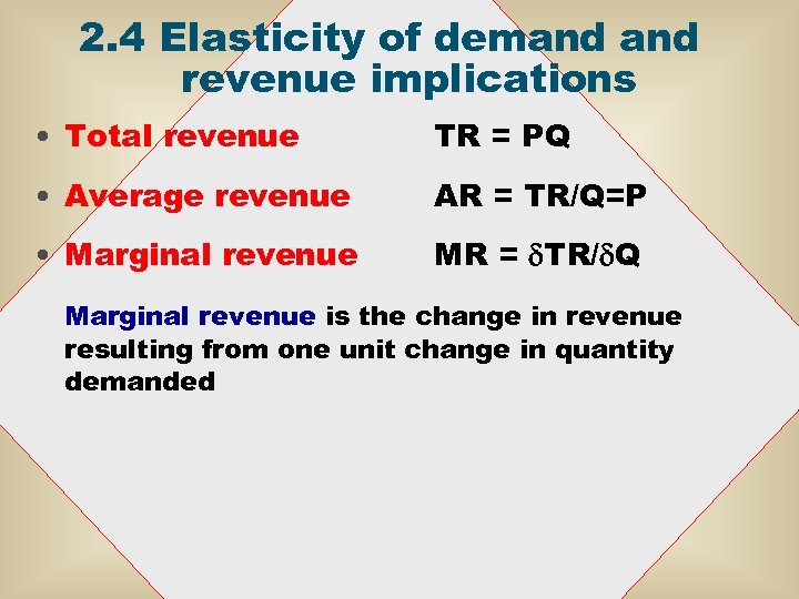 2. 4 Elasticity of demand revenue implications • Total revenue TR = PQ •