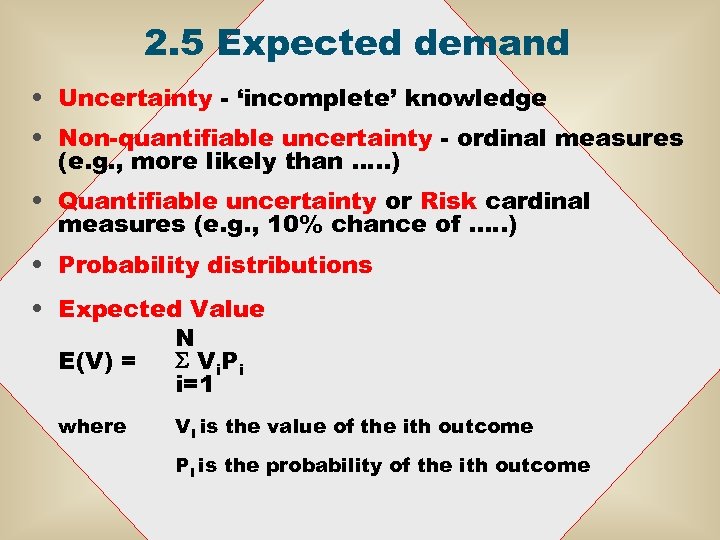 2. 5 Expected demand • Uncertainty - ‘incomplete’ knowledge • Non-quantifiable uncertainty - ordinal