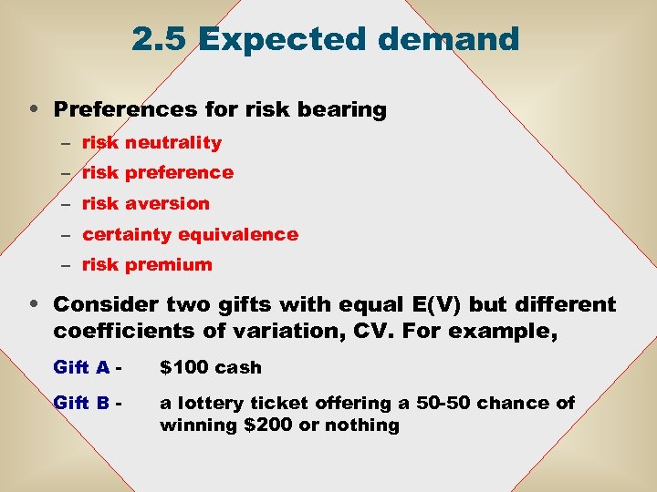 2. 5 Expected demand • Preferences for risk bearing – risk neutrality – risk