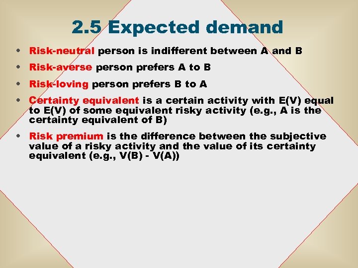 2. 5 Expected demand • Risk-neutral person is indifferent between A and B •