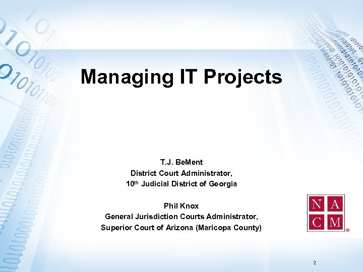 Managing IT Projects T. J. Be. Ment District Court Administrator, 10 th Judicial District