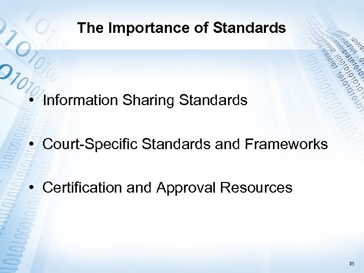 The Importance of Standards • Information Sharing Standards • Court-Specific Standards and Frameworks •