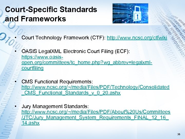 Court-Specific Standards and Frameworks • Court Technology Framework (CTF): http: //www. ncsc. org/ctfwiki •
