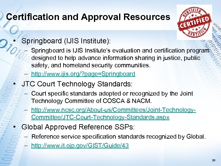Certification and Approval Resources • Springboard (IJIS Institute): – Springboard is IJIS Institute’s evaluation