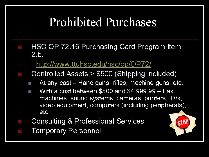 Prohibited Purchases n n HSC OP 72. 15 Purchasing Card Program Item 2. b.