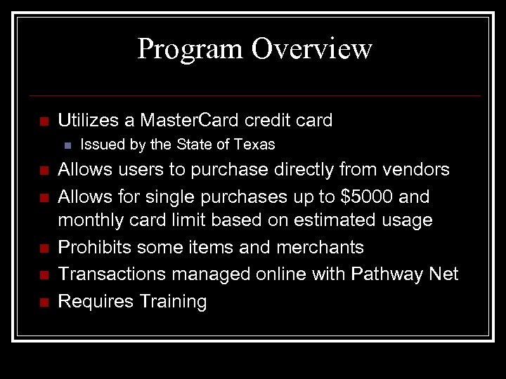 Program Overview n Utilizes a Master. Card credit card n n n Issued by