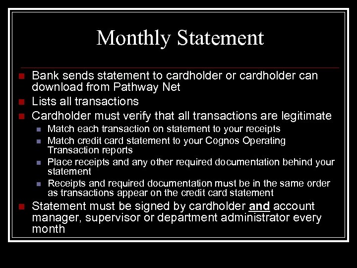 Monthly Statement n n n Bank sends statement to cardholder or cardholder can download