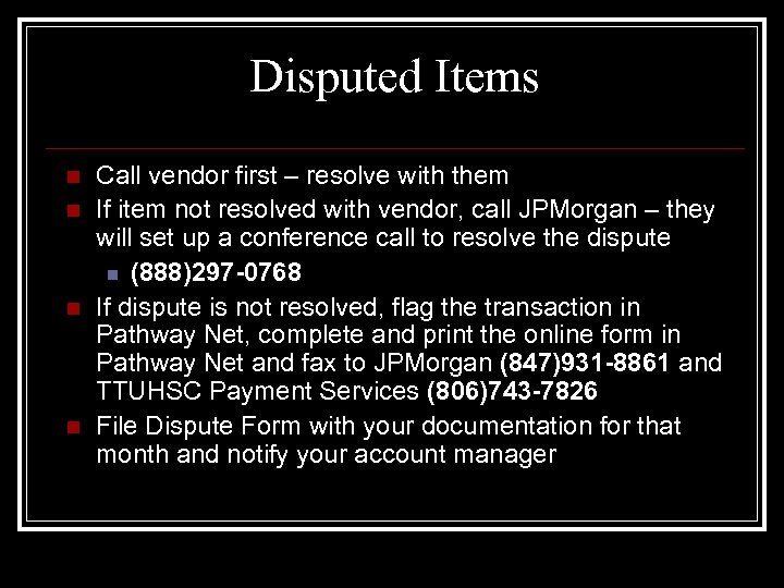 Disputed Items n n Call vendor first – resolve with them If item not