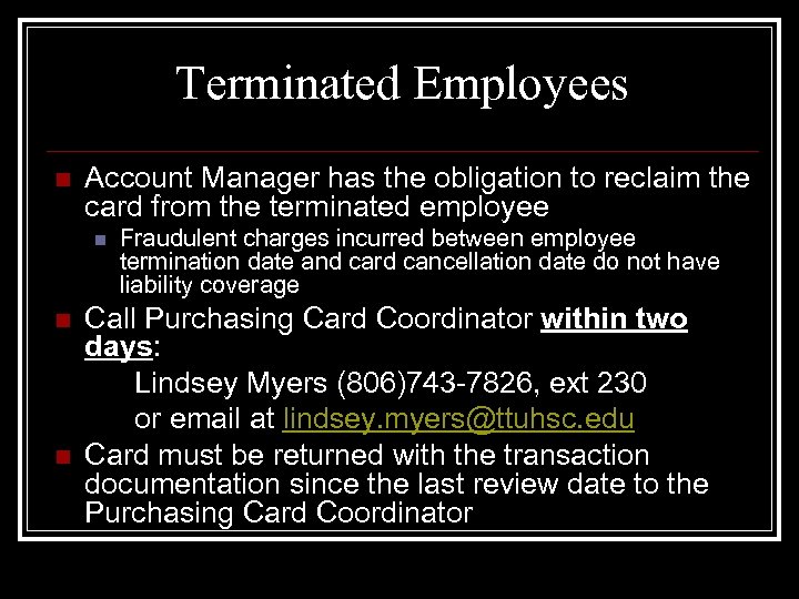 Terminated Employees n Account Manager has the obligation to reclaim the card from the