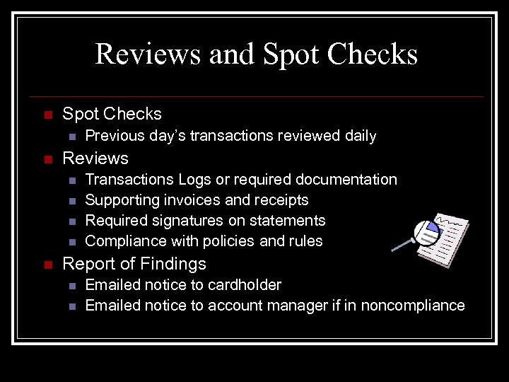 Reviews and Spot Checks n n Reviews n n n Previous day’s transactions reviewed