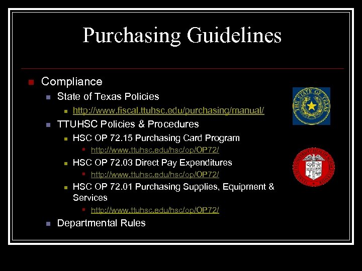 Purchasing Guidelines n Compliance n State of Texas Policies n n http: //www. fiscal.