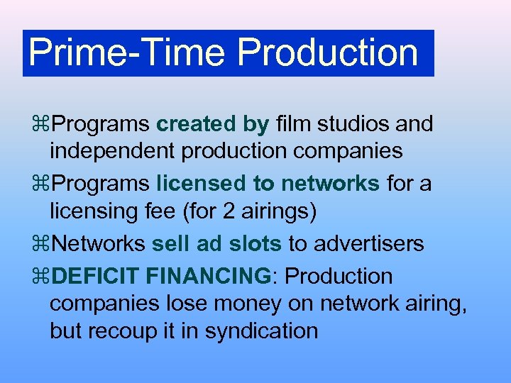 Prime-Time Production z. Programs created by film studios and independent production companies z. Programs
