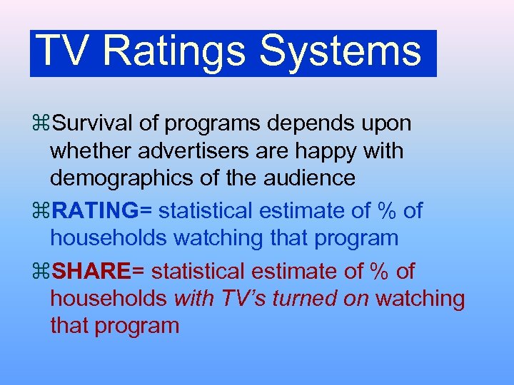 TV Ratings Systems z. Survival of programs depends upon whether advertisers are happy with