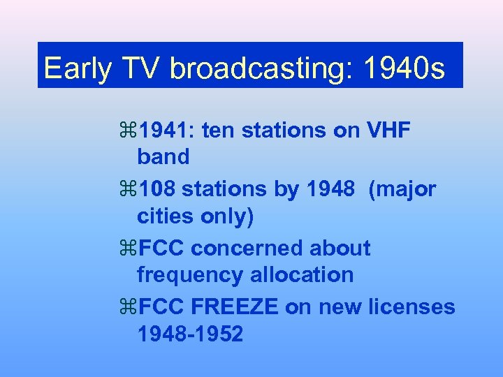 Early TV broadcasting: 1940 s z 1941: ten stations on VHF band z 108