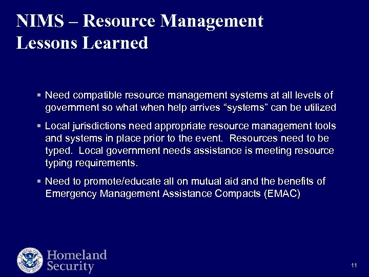 NIMS – Resource Management Lessons Learned § Need compatible resource management systems at all