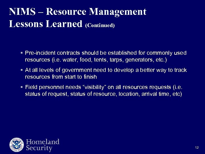 NIMS – Resource Management Lessons Learned (Continued) § Pre-incident contracts should be established for