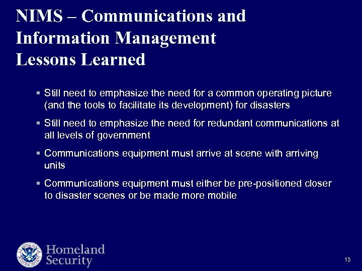 NIMS – Communications and Information Management Lessons Learned § Still need to emphasize the