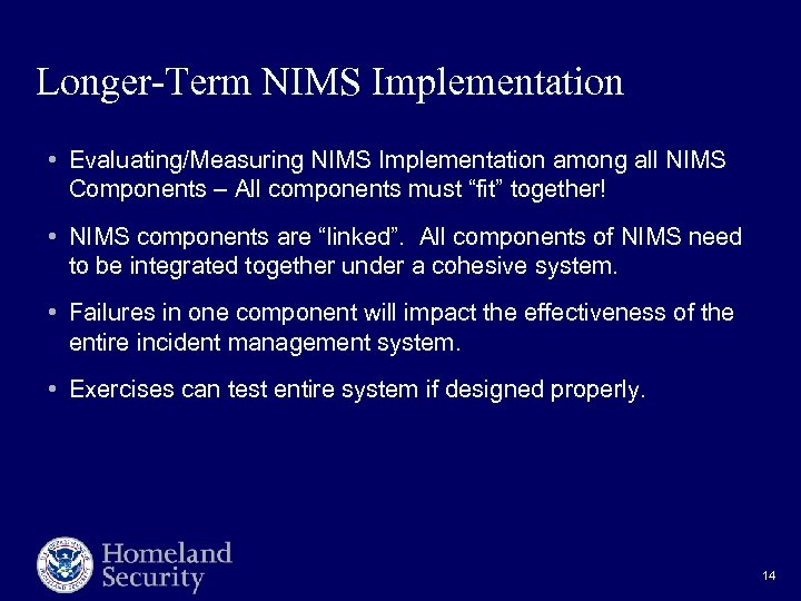 Longer-Term NIMS Implementation • Evaluating/Measuring NIMS Implementation among all NIMS Components – All components