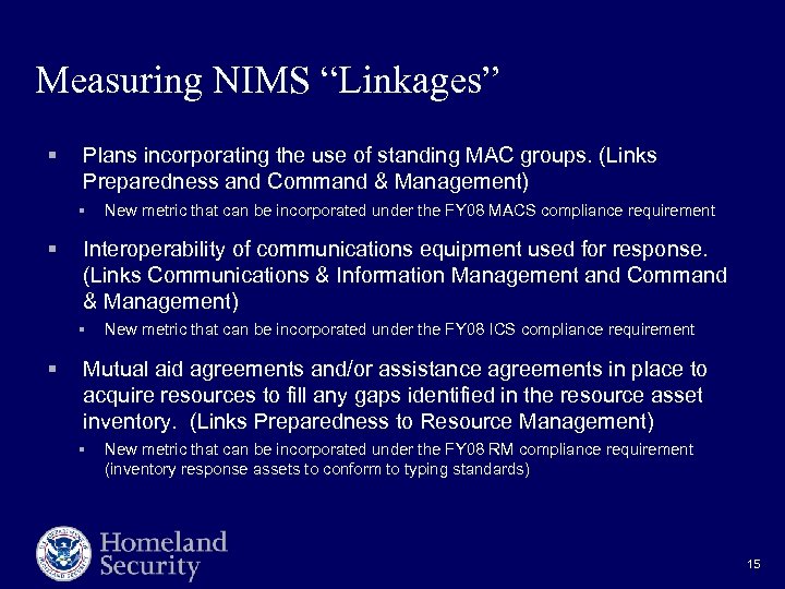 Measuring NIMS “Linkages” § Plans incorporating the use of standing MAC groups. (Links Preparedness