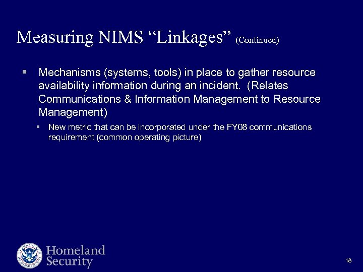Measuring NIMS “Linkages” (Continued) § Mechanisms (systems, tools) in place to gather resource availability