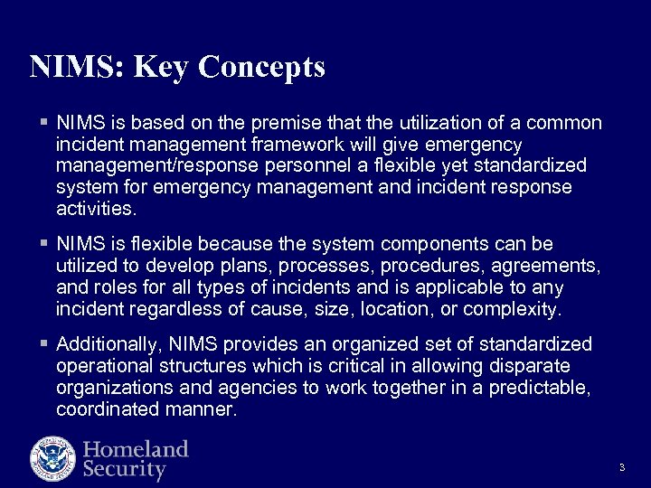 NIMS: Key Concepts § NIMS is based on the premise that the utilization of