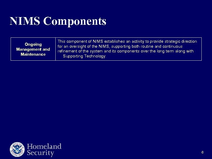 NIMS Components Ongoing Management and Maintenance This component of NIMS establishes an activity to