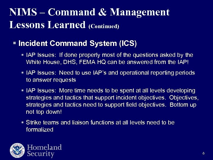 NIMS – Command & Management Lessons Learned (Continued) § Incident Command System (ICS) §