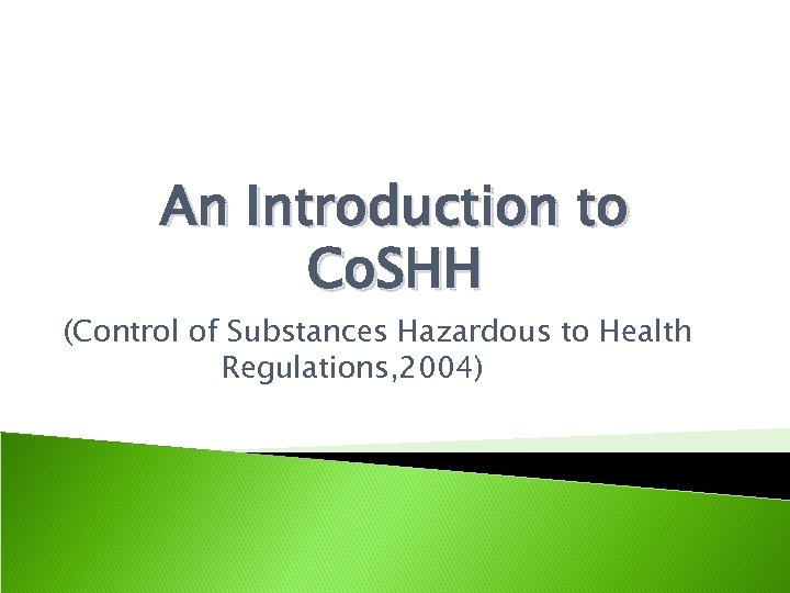 An Introduction to Co. SHH (Control of Substances Hazardous to Health Regulations, 2004) 