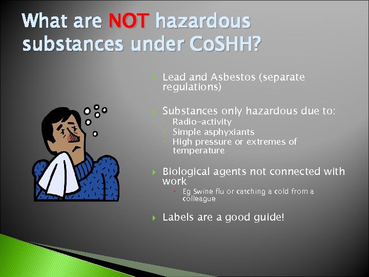 What are NOT hazardous substances under Co. SHH? Lead and Asbestos (separate regulations) Substances