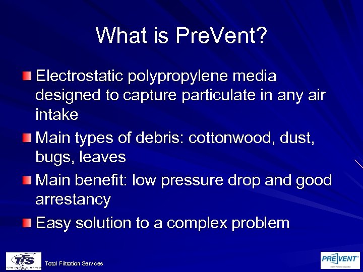 What is Pre. Vent? Electrostatic polypropylene media designed to capture particulate in any air