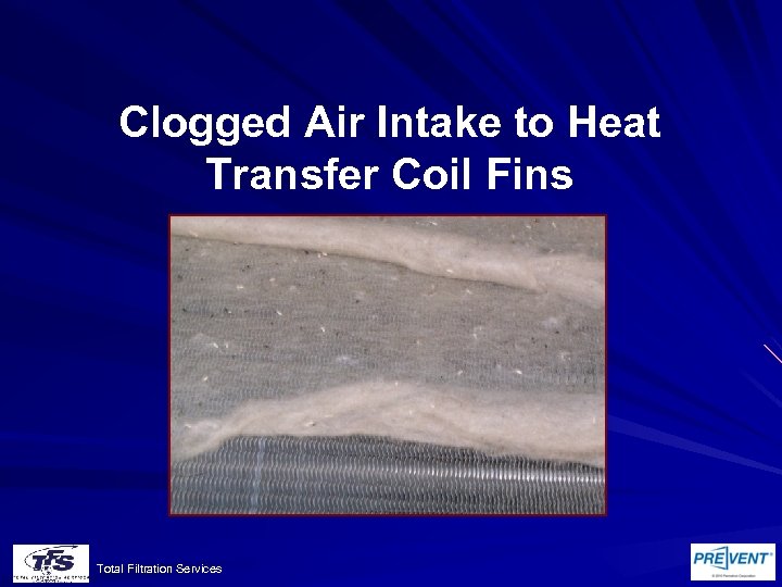Clogged Air Intake to Heat Transfer Coil Fins Total Filtration Services 