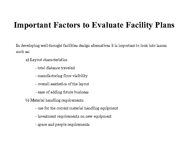 Important Factors to Evaluate Facility Plans In developing well-thought facilities design alternatives it is